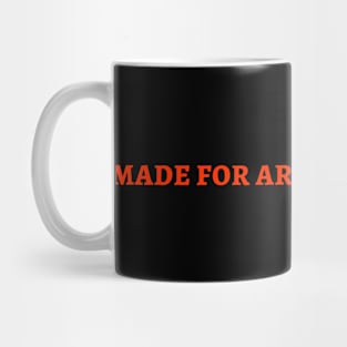 i'm made for art Mug